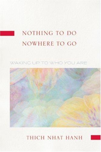 Thích Nhất Hạnh: Nothing to Do, Nowhere to Go (Paperback, 2007, Parallax Press)