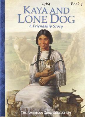 Janet Beeler Shaw: Kaya and Lone Dog: A Friendship Story (2002, American Girl Publishing Inc.)