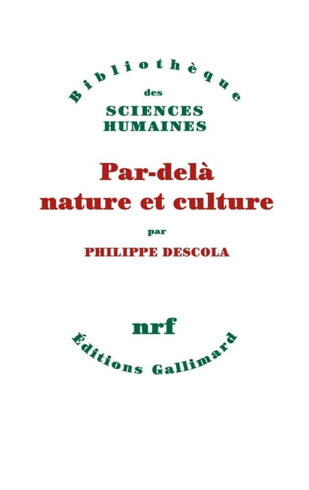 Philippe Descola: Par-delà nature et culture (French language, 2005, Éditions Gallimard)