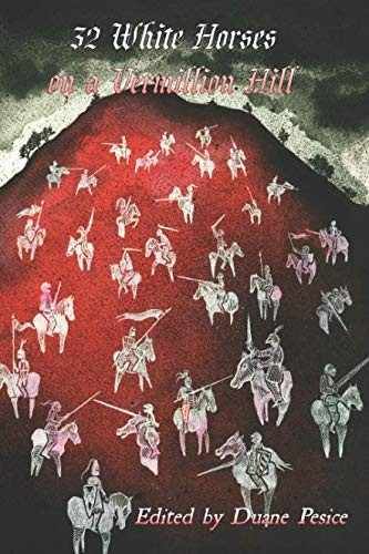 Duane Pesice: 32 White Horses on a Vermillion Hill (Paperback, 2018, Planet X Publications)