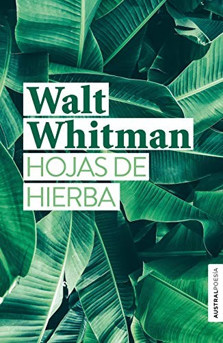 Walt Whitman: Hojas de hierba (Hardcover, Austral)