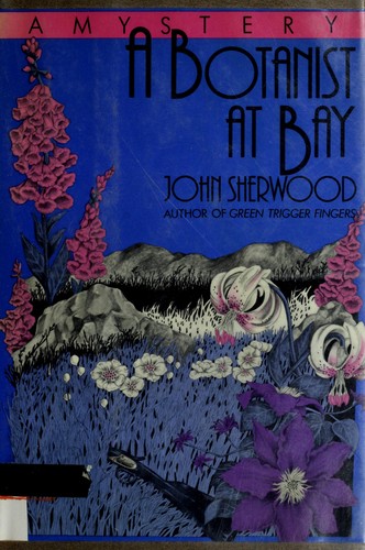 John Sherwood: A botanist at bay (1985, Scribner)