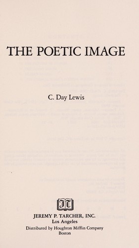 C. Day Lewis: The poetic image (1984, J.P. Tarcher, Distributed by Houghton Mifflin)