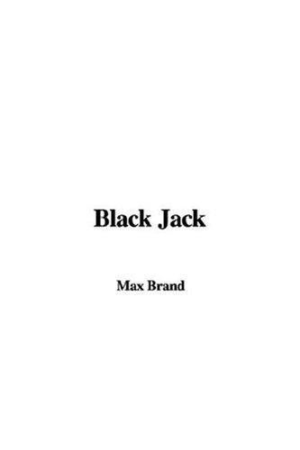Max Brand [pseudonym]: Black Jack (Paperback, 2005, IndyPublish.com)