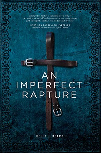 Kelly J. Beard: An Imperfect Rapture (Paperback, Zone 3 Press)