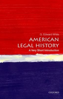 G. Edward White: American Legal History
            
                Very Short Introductions (2013, Oxford University Press Inc, Oxford University Press, Oxford University Press, USA)