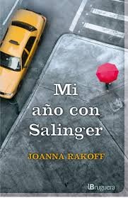 Joanna Rakoff: Mi año con Salinger (2014, Bruguera)