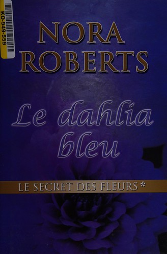 Nora Roberts: Le dahlia bleu (2007, Quebec Loisirs)