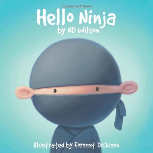Nathan D. Wilson, Forrest Dickison: Hello Ninja (Canonball Books)