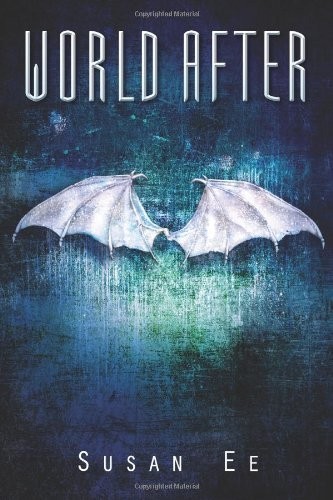 Susan Ee: World After (Penryn & The End Of Days Series Book 2) (Skyscape)