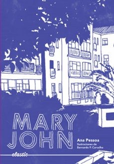 Ana Pessoa, Mercè Ubach Dorca, Bernardo Carvalho: Mary John (2023, Elastic Books)
