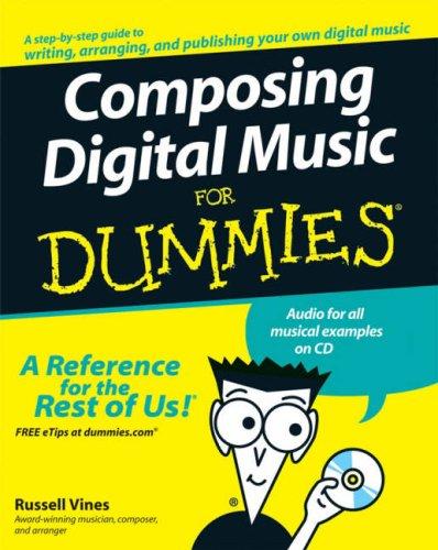 Russell Dean Vines: Composing Digital Music For Dummies (For Dummies (Computer/Tech)) (Paperback, For Dummies)