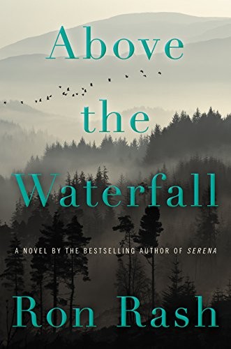 Ron Rash: Above the Waterfall: A Novel (2015, Ecco)