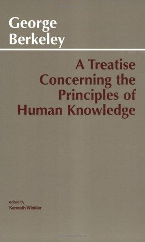 George Berkeley: A treatise concerning the principles of human knowledge ... (1982, Hackett Pub. Co.)