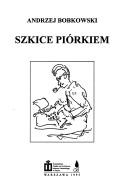 Andrzej Bobkowski: Szkice piórkiem (Polish language, 1995, CiS, Towarzystvo Opieki nad Archiwum Instytutu Literackiego w Paryżu)