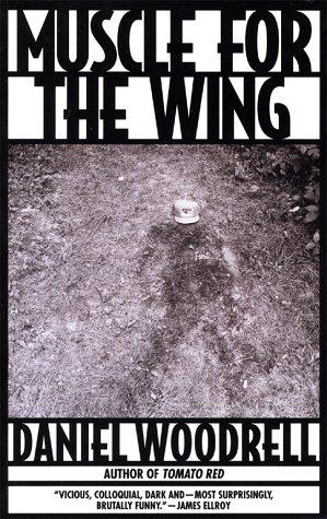 Daniel Woodrell: Muscle for the Wing (Paperback, 1998, Pocket)