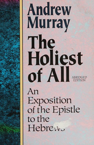 Andrew Murray: The Holiest of All (Paperback, 1993, Kenneth Copeland Publications)
