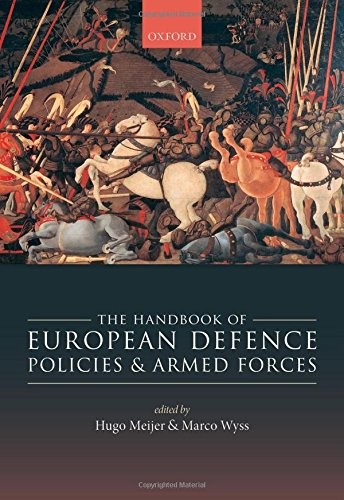 Hugo Meijer, Marco Wyss: The Handbook of European Defence Policies and Armed Forces (Hardcover, 2018, Oxford University Press)