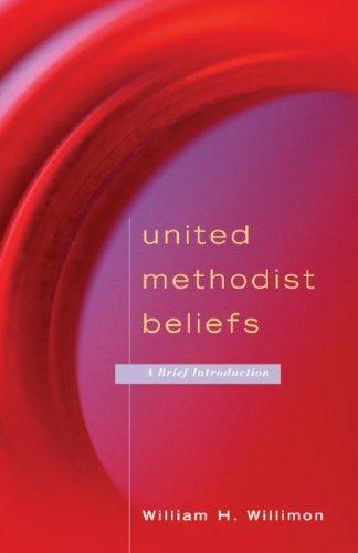 William H. Willimon: United Methodist Beliefs (Paperback, Westminster John Knox Press)