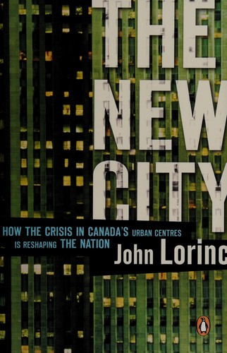John Lorinc: The new city (2006, Penguin Canada)