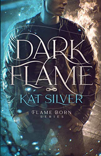 Kat Silver: Dark Flame (Paperback, 2021, Kat Silver)