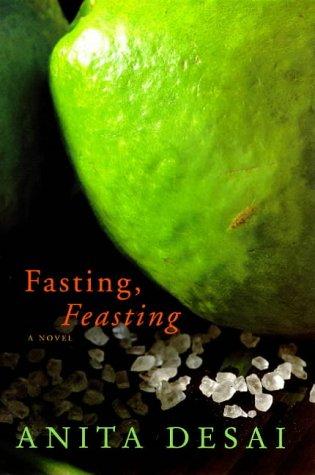 Anita Desai: Fasting, feasting (1999, Chatto & Windus)