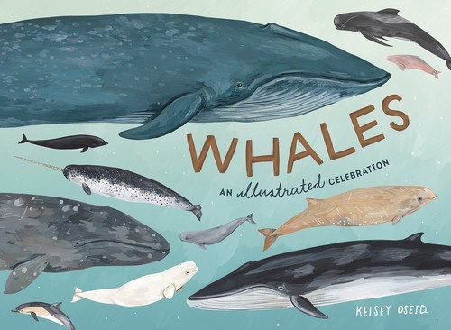 Kelsey Oseid: Whales (Hardcover, Ten Speed Press)