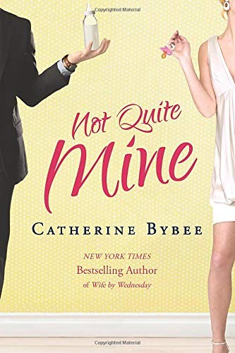 Catherine Bybee: Not Quite Mine (Paperback, 2013, Brand: Montlake Romance, Montlake Romance)