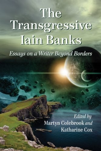 Martyn Colebrook, Katharine Cox: The Transgressive Iain Banks (Paperback, 2013, McFarland)