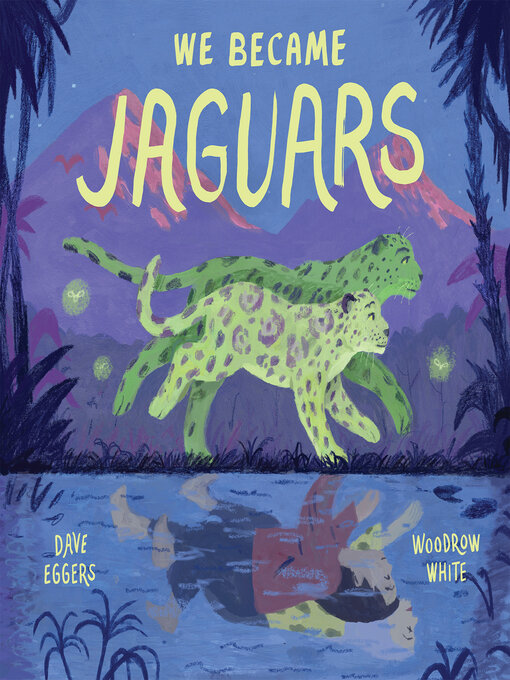 Dave Eggers, Woodrow White: We Became Jaguars (EBook, 2021, Chronicle Books LLC)