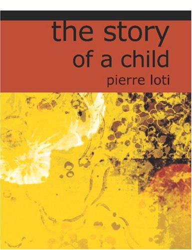 Pierre Loti: The Story of a Child (Large Print Edition) (Paperback, BiblioBazaar)
