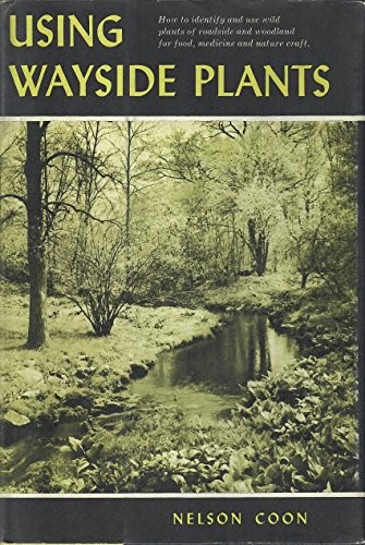 Nelson Coon: Using Wayside Plants. (Hardcover, 1969, Heartwind Pubns)