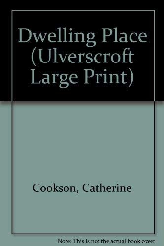 Catherine Cookson: Dwelling Place (Ulverscroft Large Print) (Hardcover, 1982, Ulverscroft Large Print)