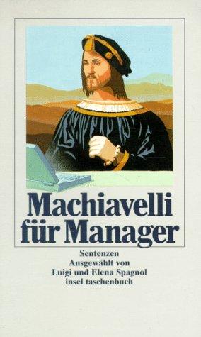 Niccolò Machiavelli, Luigi Spagnol, Elena Spagnol: Machiavelli für Manager. Sentenzen. (Paperback, German language, 1995, Insel, Frankfurt)