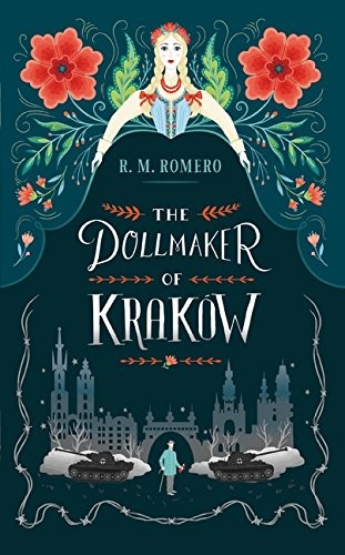 R. M. Romero: The Dollmaker of Krakow (Hardcover, 2017, Walker Books Ltd)