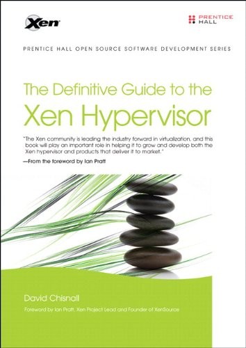 David Chisnall: The Definitive Guide to the Xen Hypervisor (Paperback, 2007, Prentice Hall)