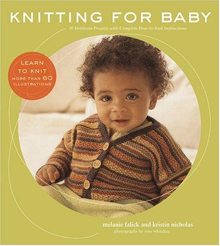 Melanie Falick, Kristin Nicholas: Knitting for Baby (Paperback, 2008, Stewart, Tabori & Chang)