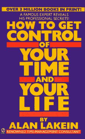 Alan Lakein, Alan Lakein: How to Get Control of Your Time and Your Life (1989, Signet)