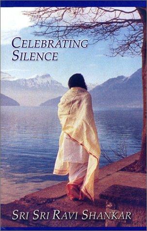 Ravi Shankar: Celebrating Silence (Paperback, 2001, Art of Living Foundation)