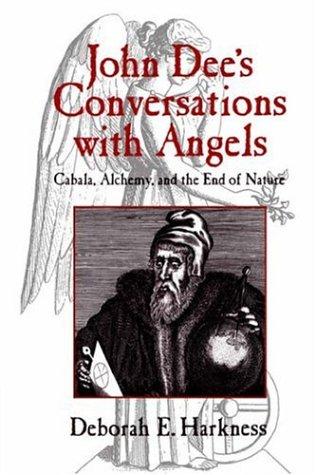 Deborah E. Harkness: John Dee's conversations with angels (1999, Cambridge University Press)