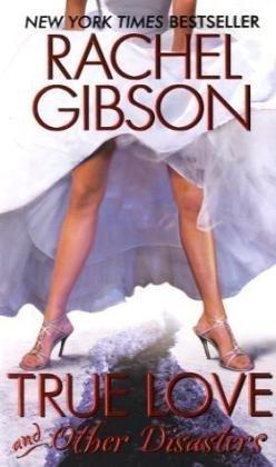 Rachel Gibson: True Love and Other Disasters (Paperback, 2009, Avon)