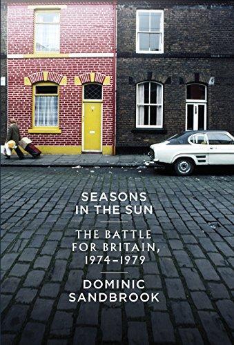 Dominic Sandbrook: Seasons in the sun : the battle for Britain, 1974-1979