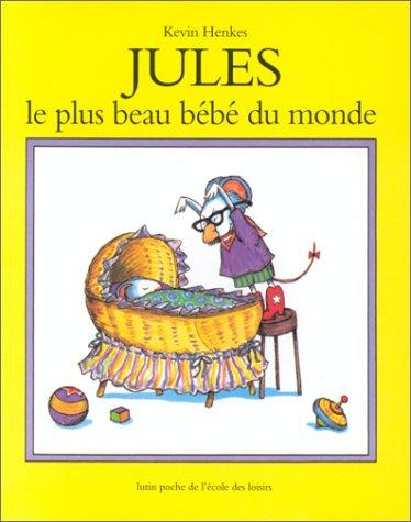 Kevin Henkes: Jules, le plus beau bébé du monde (Paperback, French language, 1992, L'Ecole des loisirs)