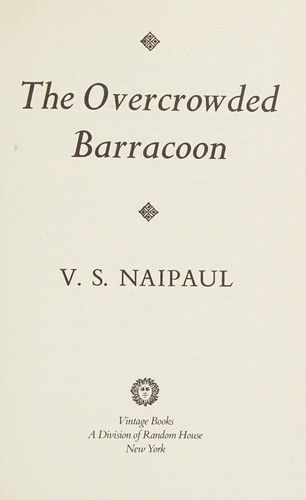 V. S. Naipaul: The overcrowded barracoon (1984, Vintage Books)