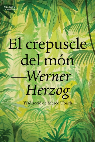 Werner Herzog: El crepuscle del món (2022, L'altra editorial)