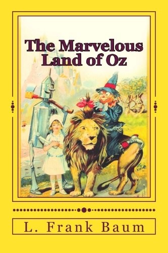 L. Frank Baum: The Marvelous Land of Oz (Paperback, 2016, CreateSpace Independent Publishing Platform)