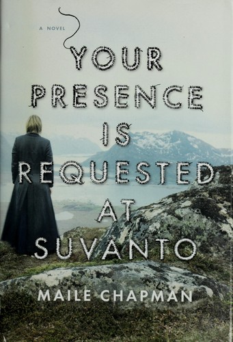 Maile Chapman: Your presence is requested at Suvanto (2010, Graywolf Press)