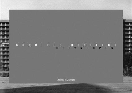 Gabriele Basilico: Cityscapes (Hardcover, Baldini Castoldi Dalai Editore)