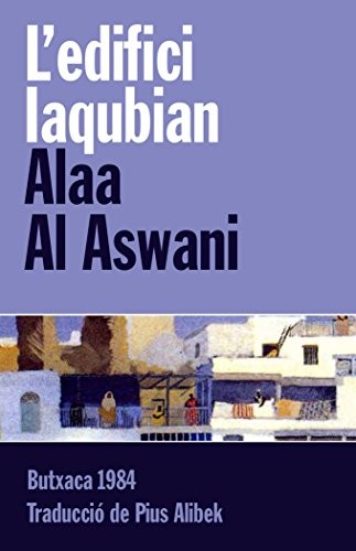 Alaa Al Aswani, Pius Alibek: L'edifici Iaqubian (Paperback, 1984, Butxaca 1984)