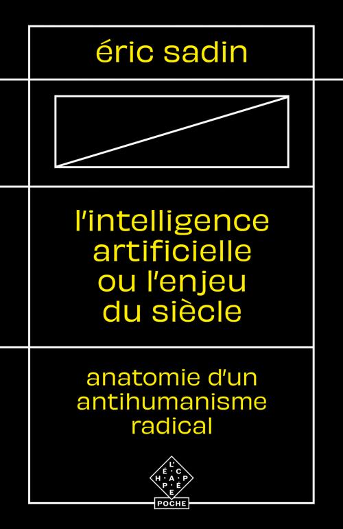 Éric Sadin: L'intelligence artificielle ou l'enjeu du siècle (French language, 2021, L'Échappée)